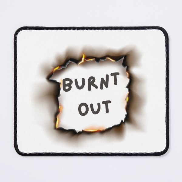 Item preview, BURNT OUT Burnt Charred Paper Effect Overwhelmed Stressed designed and sold by trixie666.
