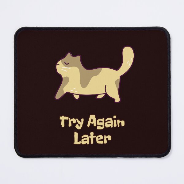 Item preview, Try Again Later Cat – Funny Temporary Withdrawal Reaction Cat Design designed and sold by ContigoART.