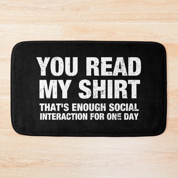 Item preview, You Read My Shirt, That's Enough Interaction For One Day designed and sold by qarinefesia.