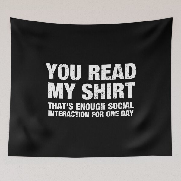 Item preview, You Read My Shirt, That's Enough Interaction For One Day designed and sold by qarinefesia.