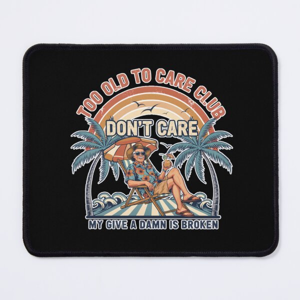 Item preview, Too Old To Care Club Dont Care My Give A Damn Is Broken designed and sold by Naitsebas.