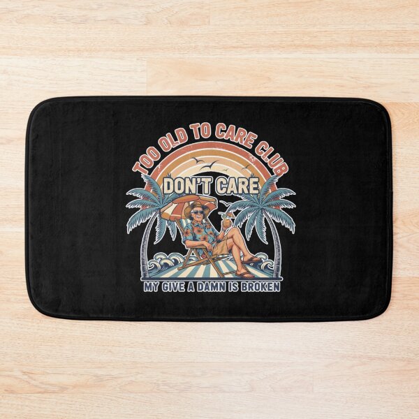 Item preview, Too Old To Care Club Dont Care My Give A Damn Is Broken designed and sold by Naitsebas.