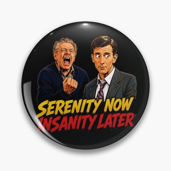 Item preview, Serenity Now Insanity Later designed and sold by UNK-Fatigues.