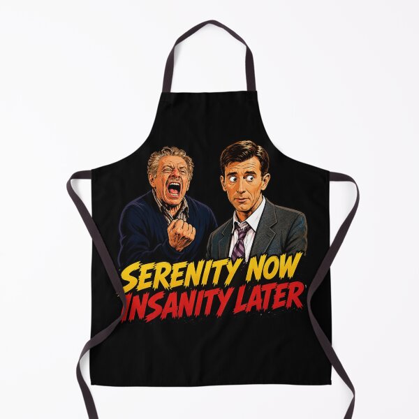 Item preview, Serenity Now Insanity Later designed and sold by UNK-Fatigues.