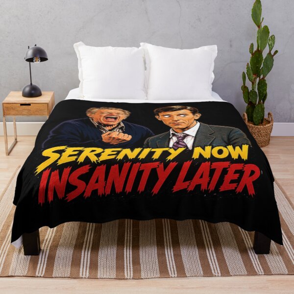 Item preview, Serenity Now Insanity Later designed and sold by UNK-Fatigues.