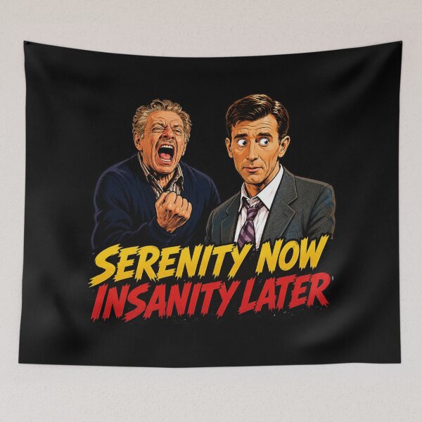 Item preview, Serenity Now Insanity Later designed and sold by UNK-Fatigues.