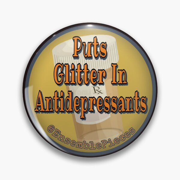 Item preview, Puts Glitter In Antidepressants designed and sold by Ensemble Pieces.
