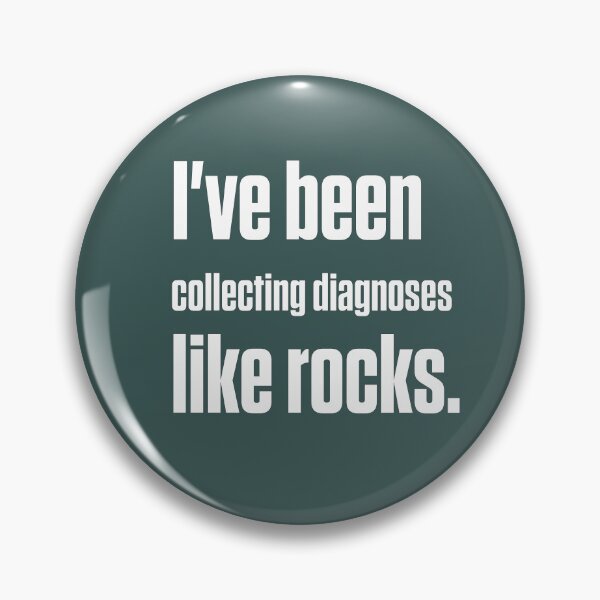 Item preview, Collecting Diagnoses Like Rocks — Late Diagnosis designed and sold by Notty DOT.