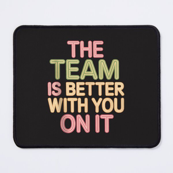 Item preview, Team Appreciation The Team Is Better With You On It Motivational Quote designed and sold by kiralynstration.