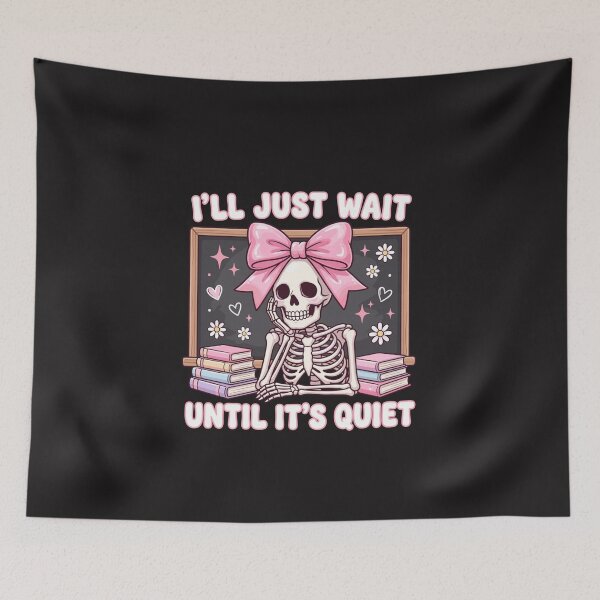 Item preview, Funny Skeleton Teacher I'll Just Wait Until It's Quiet Classroom Graphic designed and sold by kiralynstration.