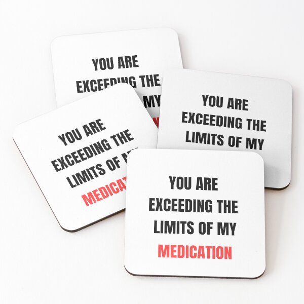 Item preview, You are exceeding the limits of my medication designed and sold by zingbing.