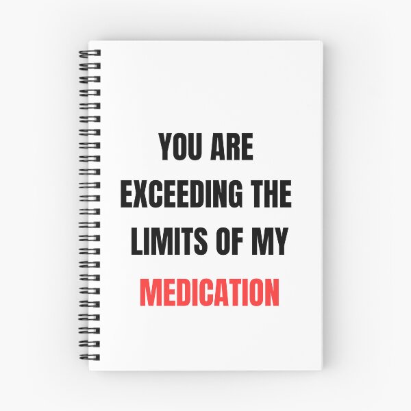 Item preview, You are exceeding the limits of my medication designed and sold by zingbing.