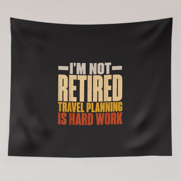 Item preview, I'm Not Retired Travel Planning Is Hard Work Funny Retirement Vacation Gift designed and sold by kiralynstration.