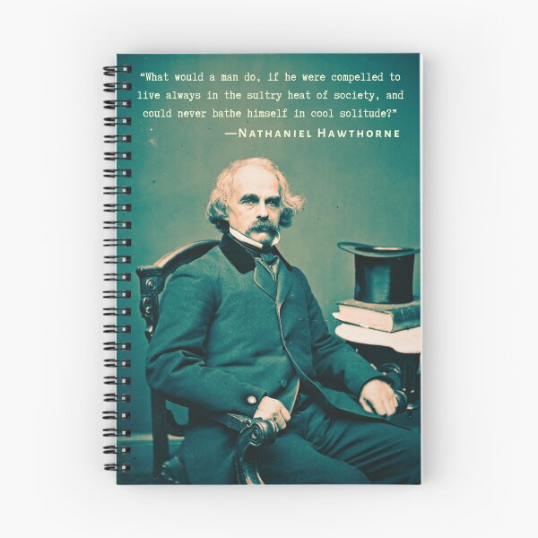 Item preview, Nathaniel Hawthorne quote: What would a man do, if he were compelled to live always in the sultry heat of society, and could never bathe himself in cool solitude? designed and sold by artbleed.
