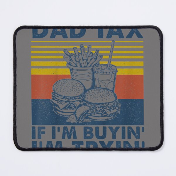Item preview, Dad Tax If I'm Buying I'm Trying Funny Fathers Day Dad Humor designed and sold by KristineLi.