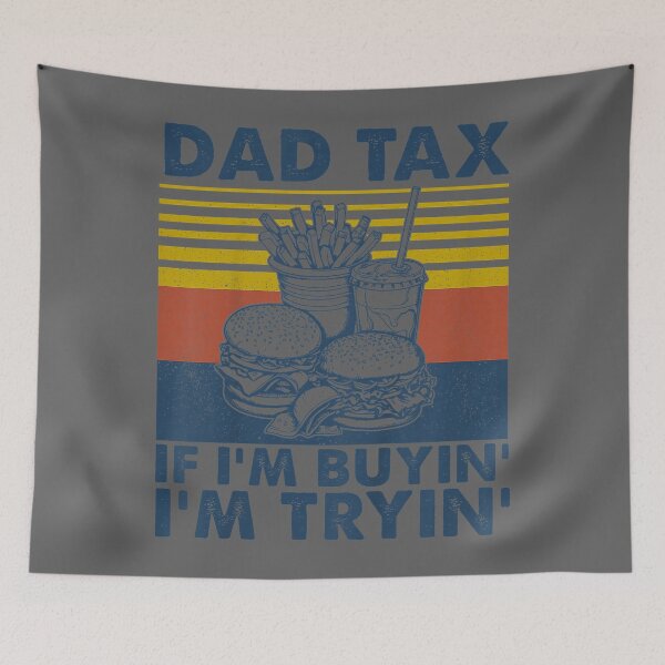 Item preview, Dad Tax If I'm Buying I'm Trying Funny Fathers Day Dad Humor designed and sold by KristineLi.