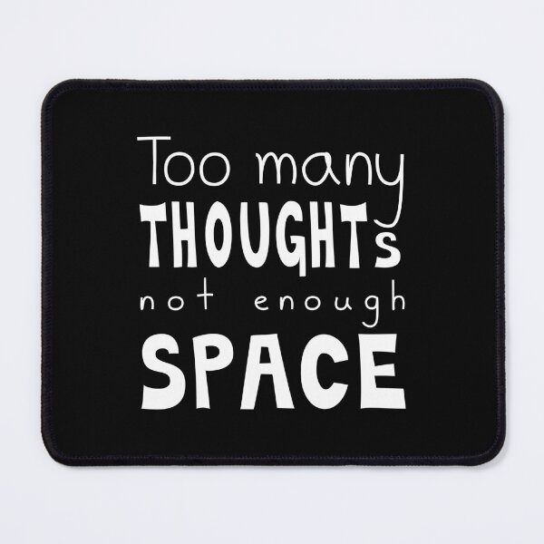 Item preview, Too Many Thoughts Not Enough Space, Quote designed and sold by Mooi Studio.