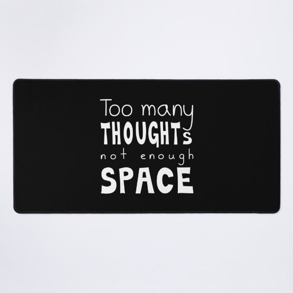 Item preview, Too Many Thoughts Not Enough Space, Quote designed and sold by Mooi Studio.