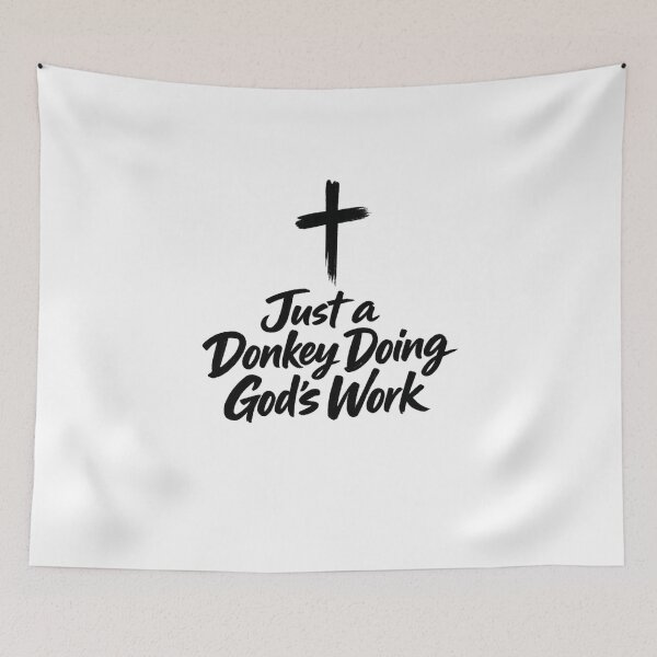 Item preview, if god can use a donkey he can use you  designed and sold by Brejko.
