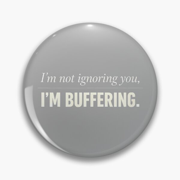 Item preview, Im Not Ignoring You I'm Buffering Funny Introvert Humor_2 designed and sold by KathieFaugh.