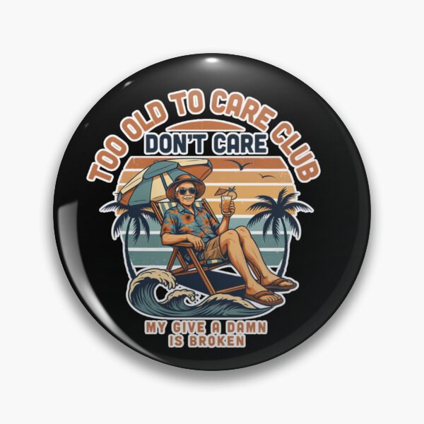 Item preview, Too Old To Care Club Dont Care My Give A Damn Is Broken designed and sold by Naitsebas.