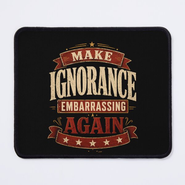 Item preview, Make Ignorance Embarrassing Again Shirt, Political Satire Tee, Vintage Protest Shirt, Smart Humor Gift designed and sold by THREE LITTLE BEANS.