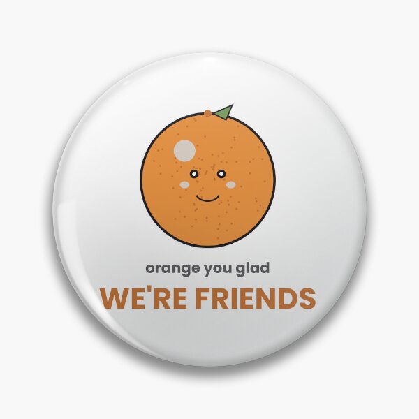 Item preview, Orange You Glad We're Friends Funny Pun Sticker designed and sold by QuirkyCartel.
