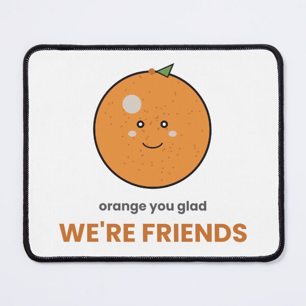 Item preview, Orange You Glad We're Friends Funny Pun Sticker designed and sold by QuirkyCartel.