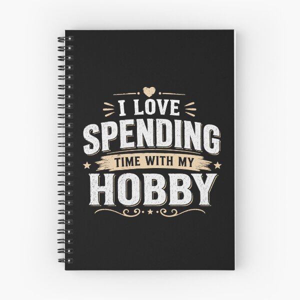 Item preview, I Love Spending Time With My Hobby Funny Hobby Enthusiast Quote designed and sold by msaloyach.