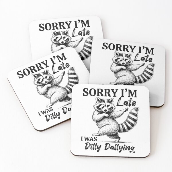 Item preview, Silly Raccoon Sarcastic, Sorry I'm Late I was Dilly Dallying, Funny Animal Humor Unhinged Trash Pand designed and sold by RafaelScherer.
