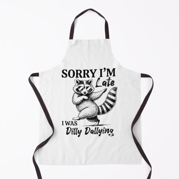 Item preview, Silly Raccoon Sarcastic, Sorry I'm Late I was Dilly Dallying, Funny Animal Humor Unhinged Trash Pand designed and sold by RafaelScherer.