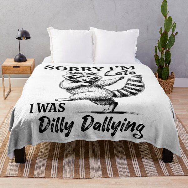 Item preview, Silly Raccoon Sarcastic, Sorry I'm Late I was Dilly Dallying, Funny Animal Humor Unhinged Trash Pand designed and sold by RafaelScherer.