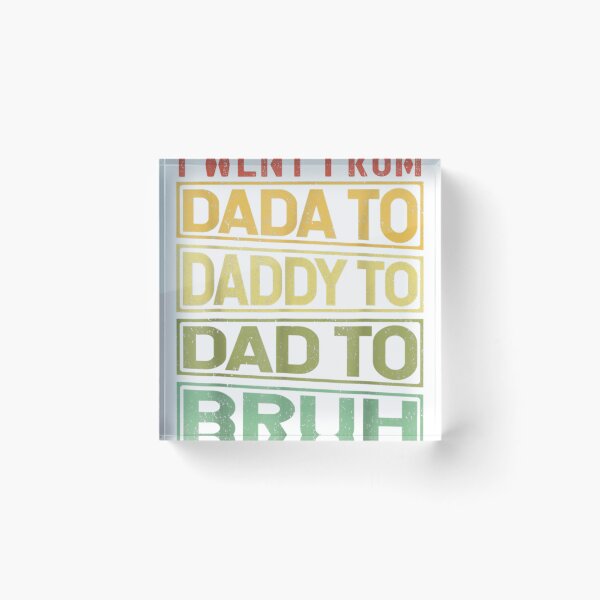 Item preview, Mens I Went From Dada To Daddy To Dad To Bruh Fathers Day  designed and sold by Bohepa.