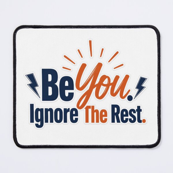 Item preview, Be You Ignore The Rest Design designed and sold by PawsPositive.