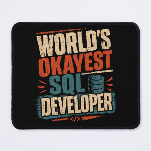 Item preview, World's Okayest SQL Developer Programmer Database Administrator IT Professional designed and sold by HumansStuck12.