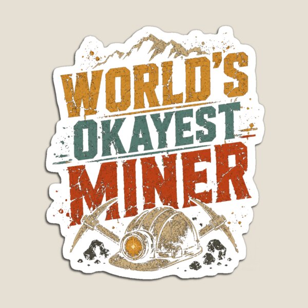 Item preview, World's Okayest Miner Mining Profession Gift designed and sold by HumansStuck12.