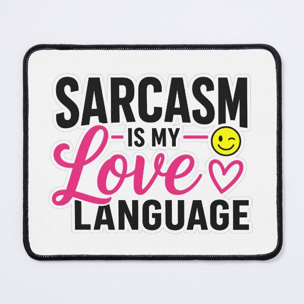 Item preview, Sarcasm Is My Love Language Design designed and sold by PawsPositive.