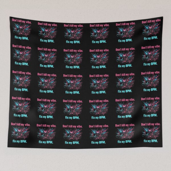 Item preview, Don't Kill My Vibe Fix My BPM designed and sold by  ZenRave Designs.