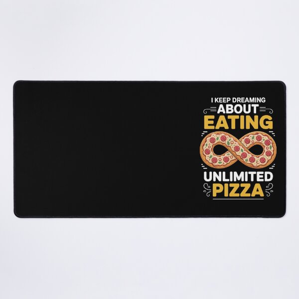 Item preview, I KEEP DREAMING ABOUT EATING UNLIMITED PIZZA designed and sold by jkrphoto.