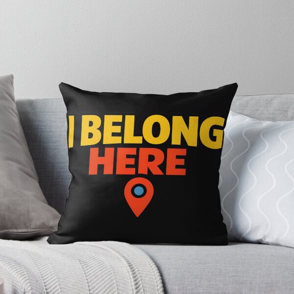 Item preview, I Belong Here Funny Location Quote designed and sold by TeeTimeTreasure.