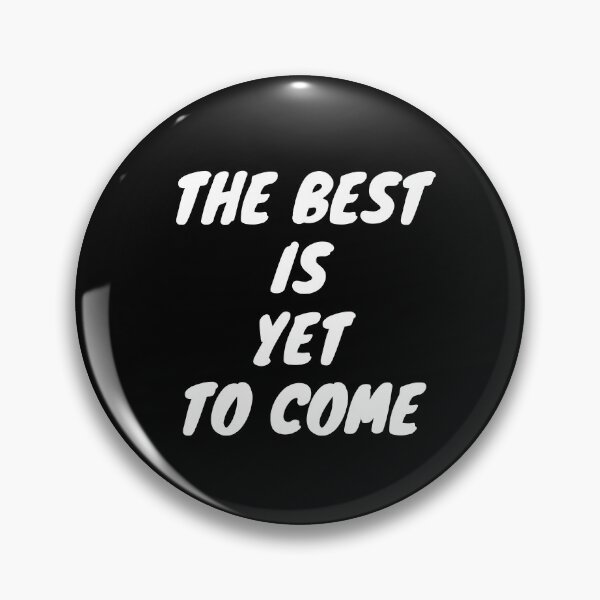 Item preview, The Best Is Yet To Come designed and sold by PublicArtDesign.