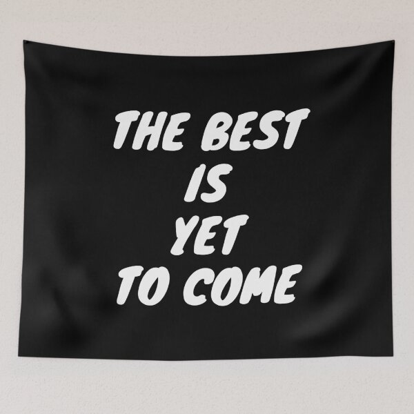 Item preview, The Best Is Yet To Come designed and sold by PublicArtDesign.