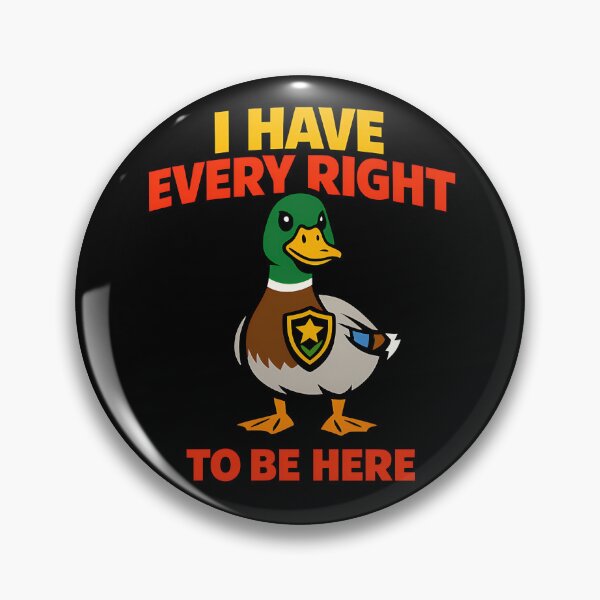 Item preview, I Have Every Right to Be Here Funny Duck Empowerment Quote designed and sold by TeeTimeTreasure.