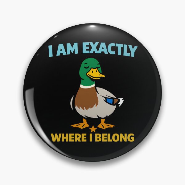 Item preview, I Am Exactly Where I Belong Funny Confident Duck Quote designed and sold by TeeTimeTreasure.