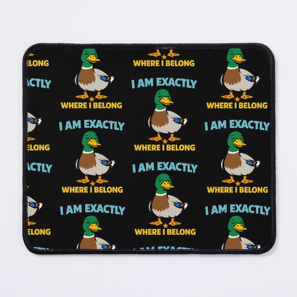 Item preview, I Am Exactly Where I Belong Funny Confident Duck Quote designed and sold by TeeTimeTreasure.
