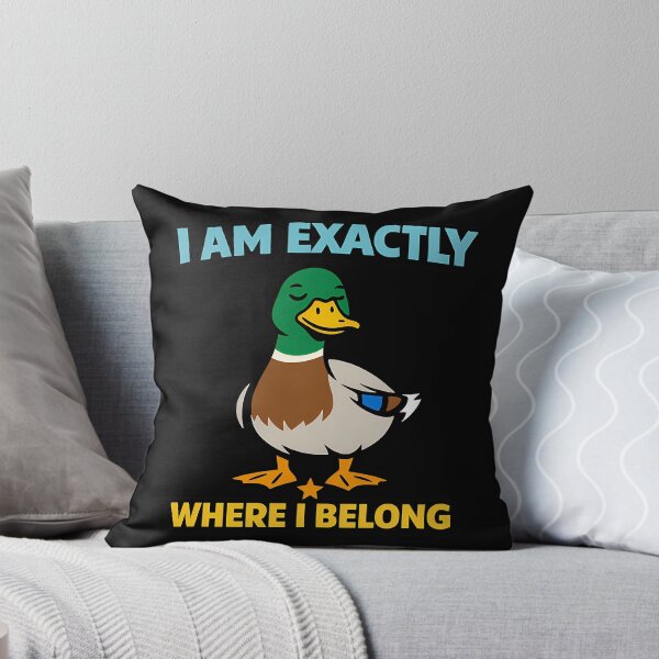 Item preview, I Am Exactly Where I Belong Funny Confident Duck Quote designed and sold by TeeTimeTreasure.