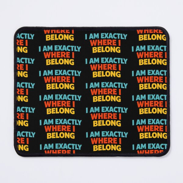 Item preview, I Am Exactly Where I Belong Positive Affirmation Quote designed and sold by TeeTimeTreasure.