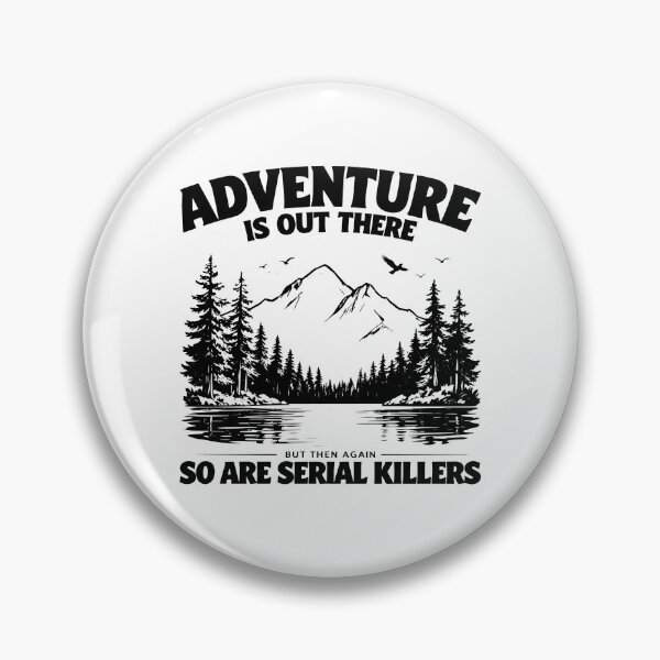 Item preview, Adventure Is Out There But Then Again So Are Serial Killers designed and sold by ladycerebellum.