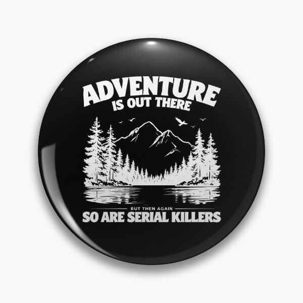 Item preview, Adventure Is Out There But Then Again So Are Serial Killers designed and sold by ladycerebellum.