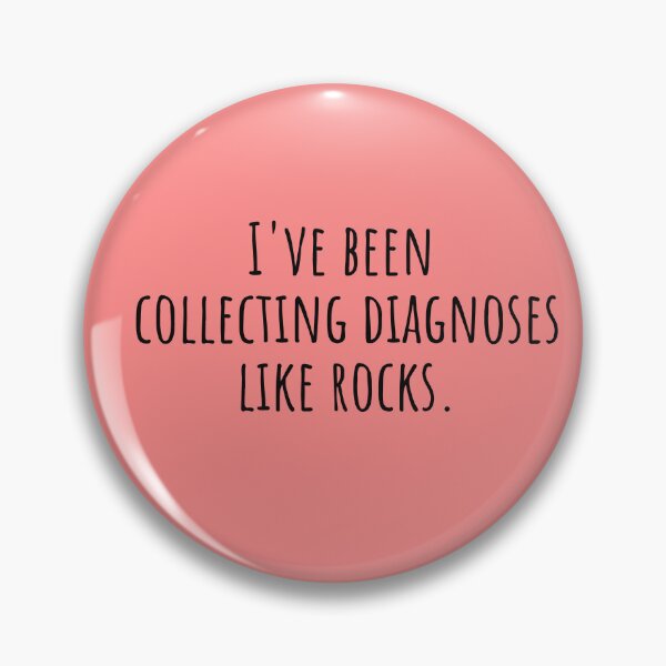 Item preview, Collecting Diagnoses Like Rocks — Late Diagnosis designed and sold by Notty DOT.